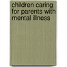 Children Caring for Parents with Mental Illness by Saul Becker