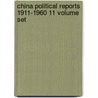China Political Reports 1911-1960 11 Volume Set by Robert L. Jarman