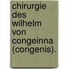 Chirurgie Des Wilhelm Von Congeinna (Congenis). door Wilhelm Von Congeinna