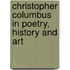 Christopher Columbus In Poetry, History And Art