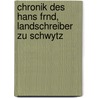 Chronik Des Hans Frnd, Landschreiber Zu Schwytz door Hans Fründ