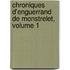 Chroniques D'Enguerrand de Monstrelet, Volume 1