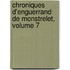 Chroniques D'Enguerrand de Monstrelet, Volume 7