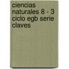 Ciencias Naturales 8 - 3 Ciclo Egb Serie Claves door Herminia Merega