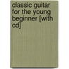 Classic Guitar For The Young Beginner [with Cd] by William Bay