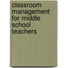 Classroom Management For Middle School Teachers door Marilyn G. Charles