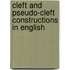 Cleft and Pseudo-Cleft Constructions in English