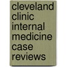 Cleveland Clinic Internal Medicine Case Reviews door James K. Stoller