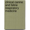 Clinical Canine And Feline Respiratory Medicine door Lynelle R. Johnson