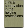 Clinical Supervision In The Helping Professions door Robert Haynes
