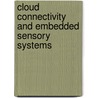 Cloud Connectivity And Embedded Sensory Systems by Lambert Spaanenburg