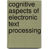 Cognitive Aspects Of Electronic Text Processing door Herre van Oostendorp