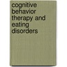 Cognitive Behavior Therapy and Eating Disorders door Christopher G. Fairburn