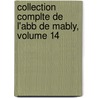 Collection Complte de L'Abb de Mably, Volume 14 door Mably