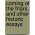 Coming Of The Friars, And Other Historic Essays