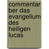 Commentar Ber Das Evangelium Des Heiligen Lucas door Paul Schanz