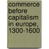 Commerce Before Capitalism In Europe, 1300-1600