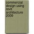 Commercial Design Using Revit Architecture 2009