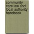 Community Care Law and Local Authority Handbook