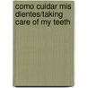 Como Cuidar Mis Dientes/Taking Care of My Teeth door Terri Degeselle