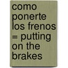 Como Ponerte Los Frenos = Putting on the Brakes door Patricia O. Quinn