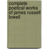 Complete Poetical Works of James Russell Lowell door James Russell Lowel