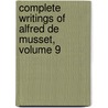 Complete Writings of Alfred de Musset, Volume 9 door Paul de Musset