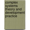 Complex Systems Theory And Development Practice door Samir Rihani