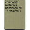 Composite Materials Handbook-mil 17, Volume Iii door Technomic