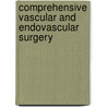 Comprehensive Vascular And Endovascular Surgery door Joseph Mills