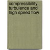 Compressibility, Turbulence And High Speed Flow by Thomas B. Gatski