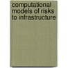 Computational Models Of Risks To Infrastructure door D. Skanata