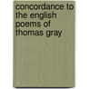 Concordance to the English Poems of Thomas Gray door Albert Stanburrough Cook