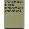 Concrete-Filled Tubular Members And Connections door Xiao-Ling Zhao