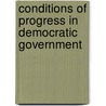 Conditions Of Progress In Democratic Government door Professor Charles Evans Hughes