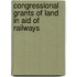 Congressional Grants of Land in Aid of Railways