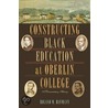 Constructing Black Education at Oberlin College door Roland M. Baumann