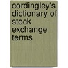 Cordingley's Dictionary Of Stock Exchange Terms door William George Cordingley