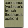Coriolanus (Webster's French Thesaurus Edition) by Reference Icon Reference