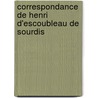 Correspondance de Henri D'Escoubleau de Sourdis by Henri D'Escoubleau De Sourdis