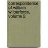 Correspondence of William Wilberforce, Volume 2 door Samuel Wilberforce