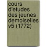 Cours D'Etudes Des Jeunes Demoiselles V5 (1772) door Pierre Fromageot