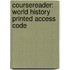 CourseReader: World History Printed Access Code