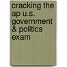 Cracking The Ap U.s. Government & Politics Exam by Tom Meltzer