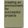 Creating An Environment For Successful Projects door Robert J. Graham