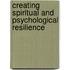 Creating Spiritual and Psychological Resilience