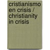 Cristianismo en crisis / Christianity In Crisis door Hank Hanegraaff