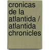 Cronicas de la Atlantida / Atlantida Chronicles by Joaquin Londaiz Montiel