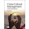 Cross-Cultural Management In Work Organisations by Ray French