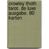 Crowley Thoth Tarot. De Luxe Ausgabe. 80 Karten